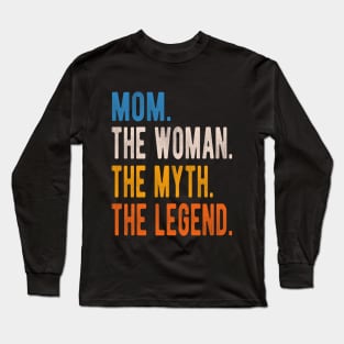 Mom The Woman The Myth The Legend Mothers Day Long Sleeve T-Shirt